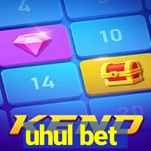 uhul bet